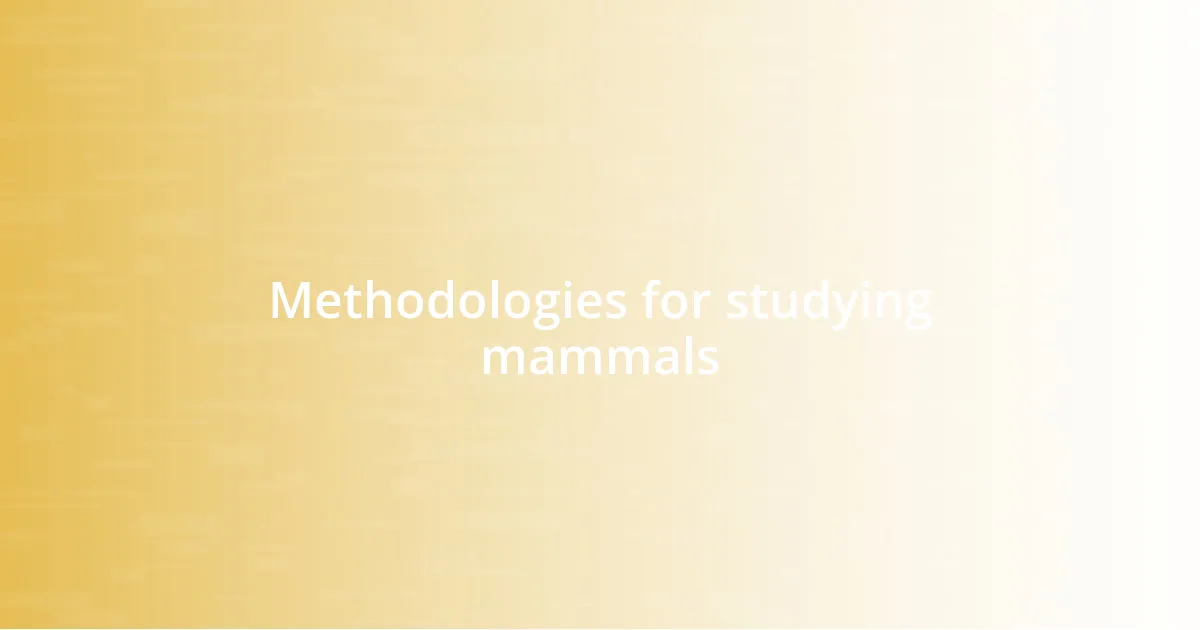 Methodologies for studying mammals