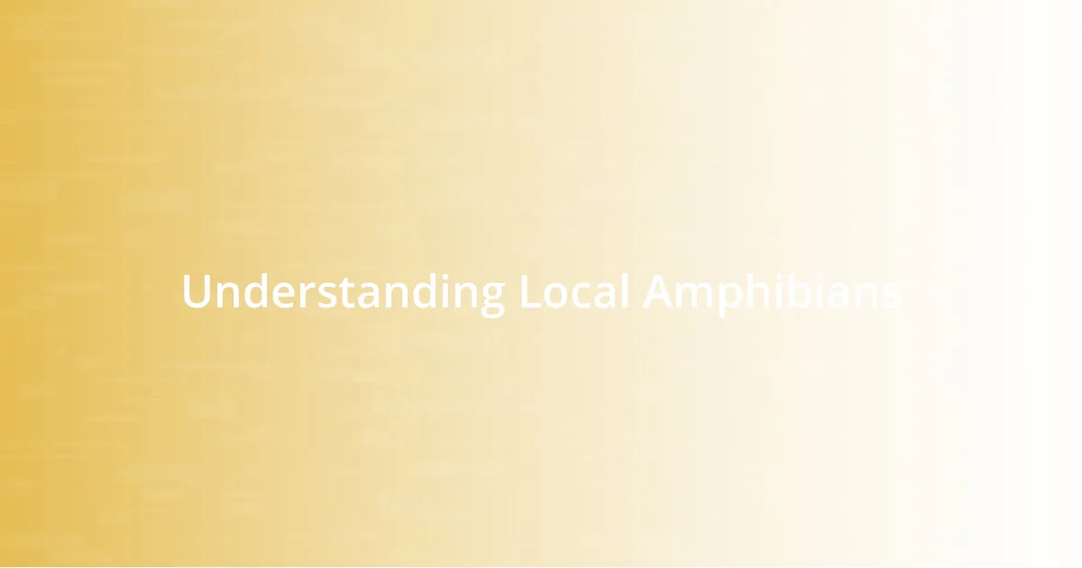 Understanding Local Amphibians