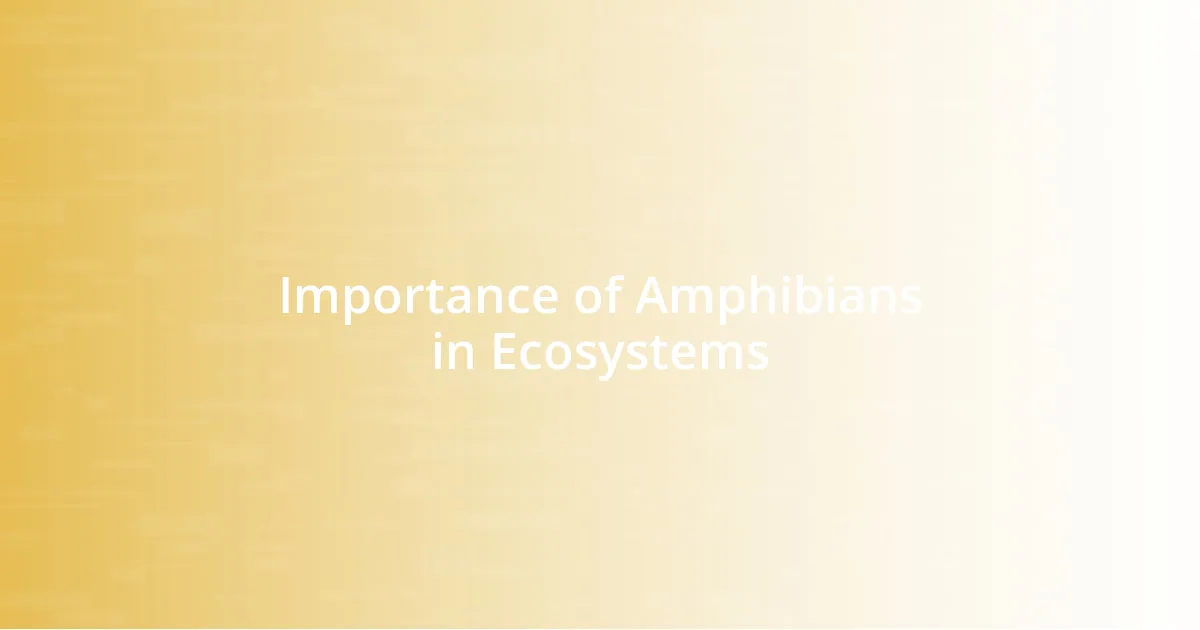 Importance of Amphibians in Ecosystems