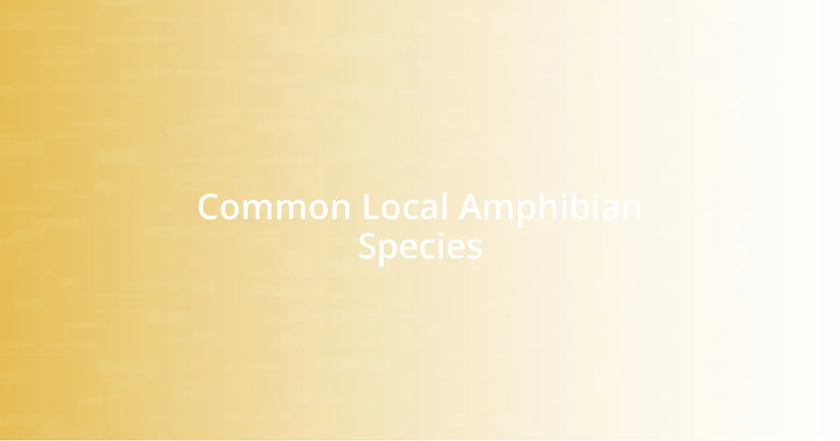 Common Local Amphibian Species