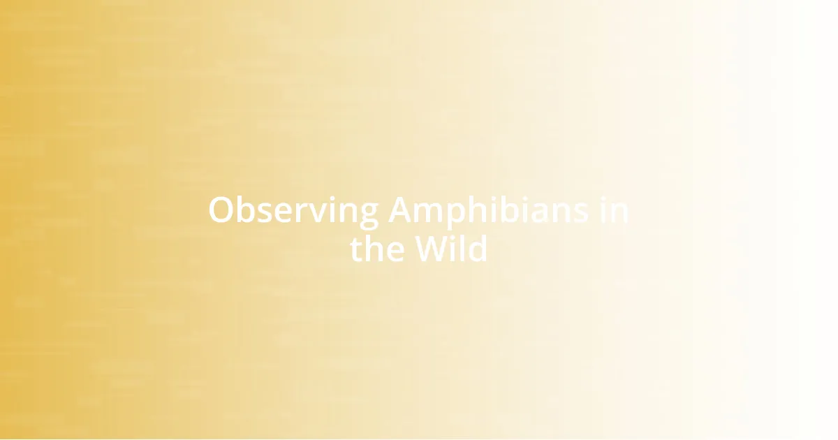 Observing Amphibians in the Wild