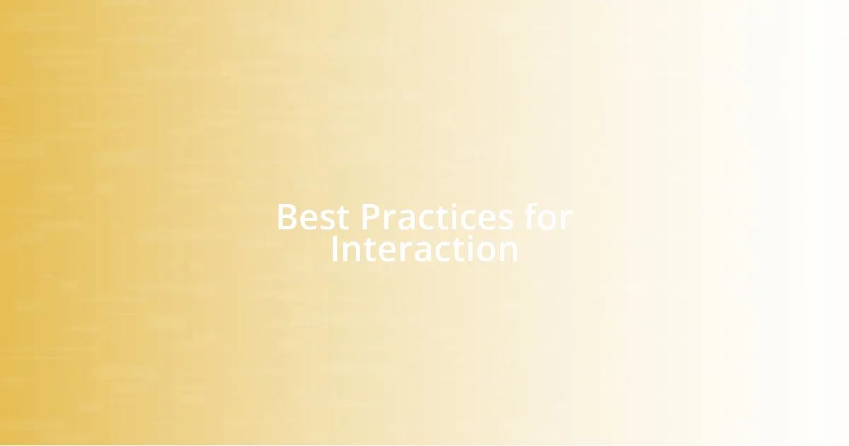 Best Practices for Interaction