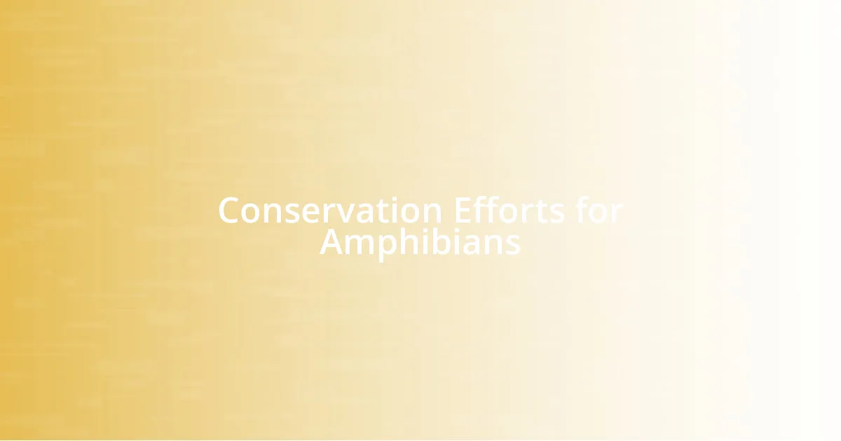 Conservation Efforts for Amphibians
