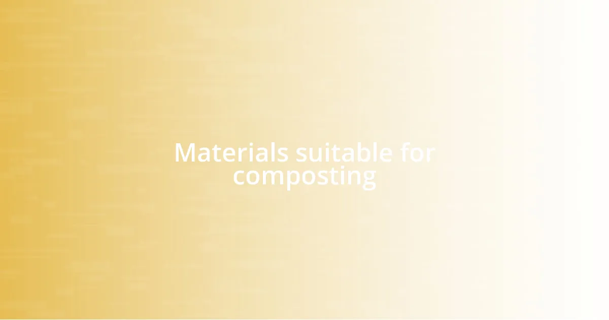 Materials suitable for composting