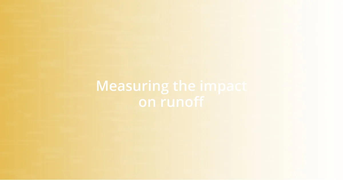Measuring the impact on runoff