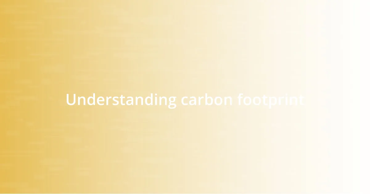 Understanding carbon footprint