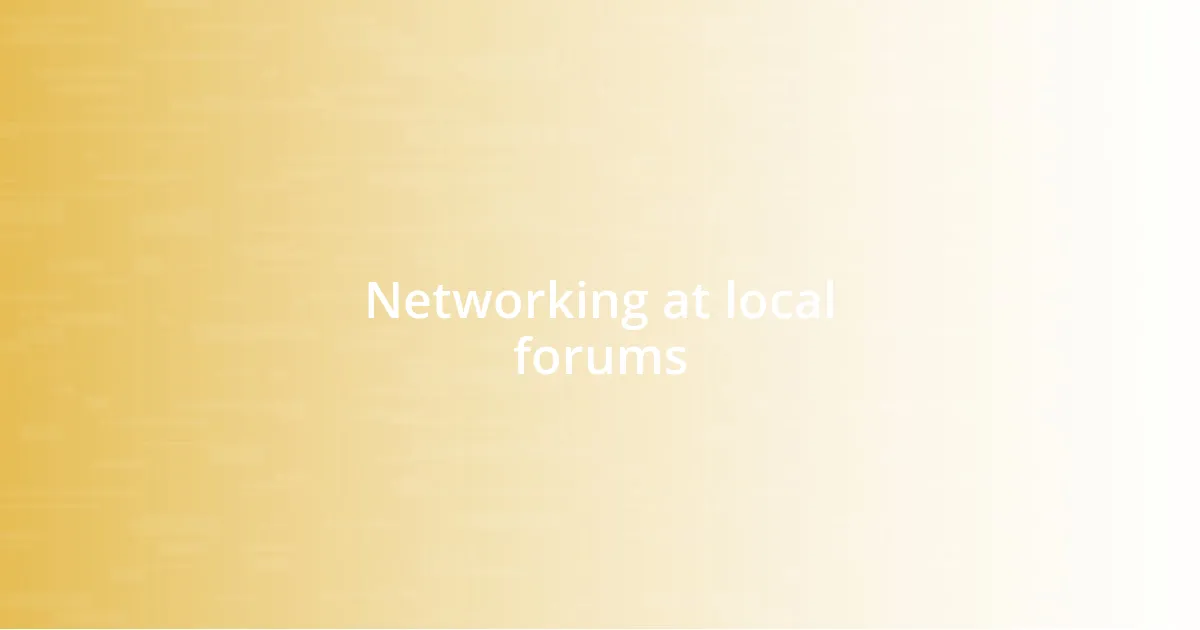 Networking at local forums