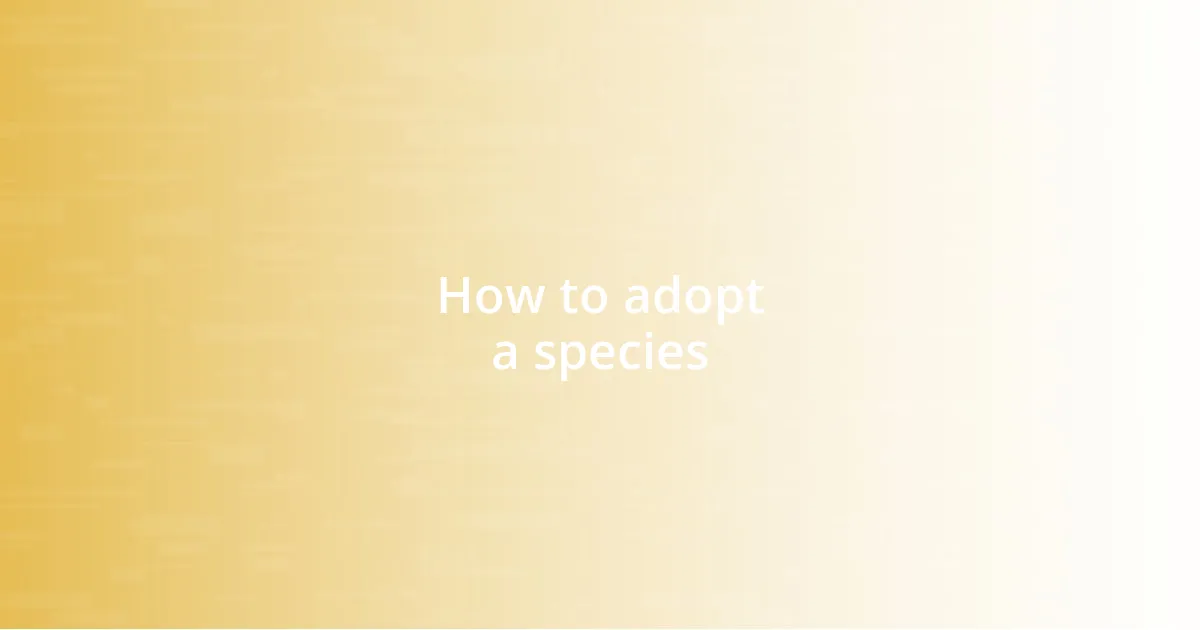 How to adopt a species