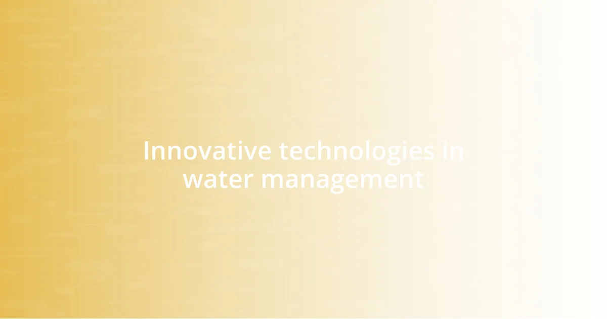 Innovative technologies in water management