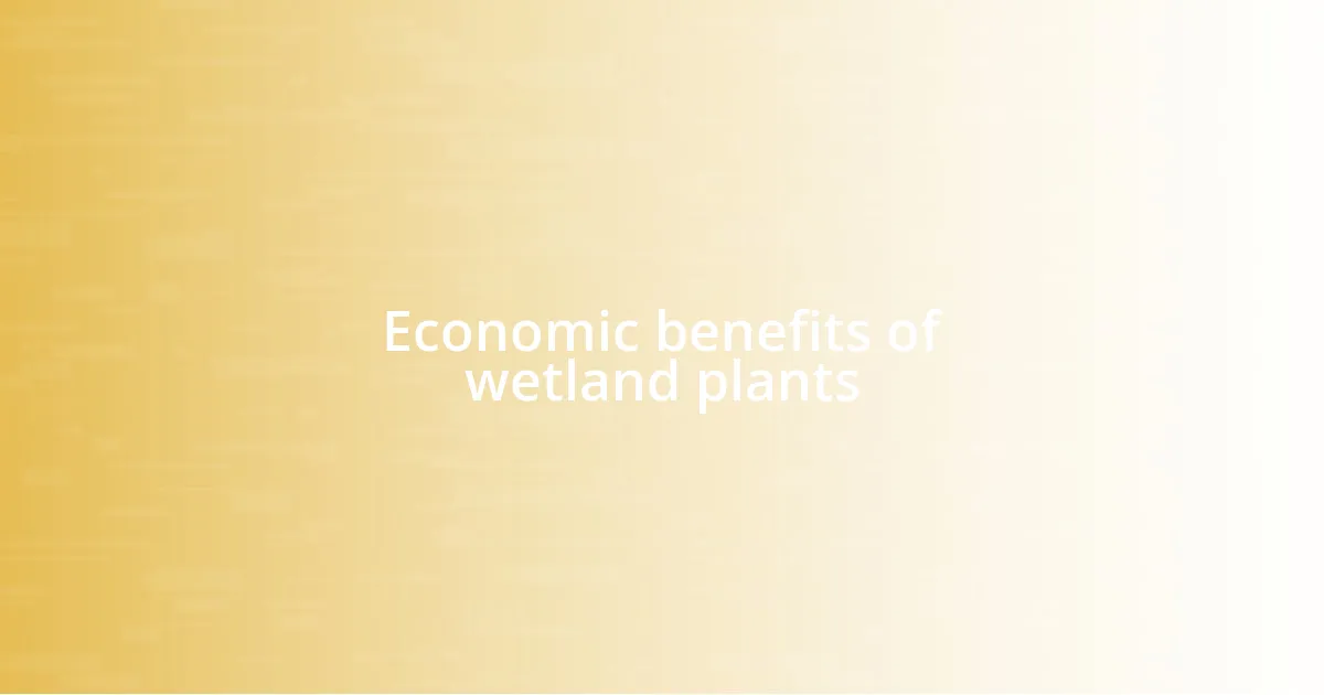 Economic benefits of wetland plants