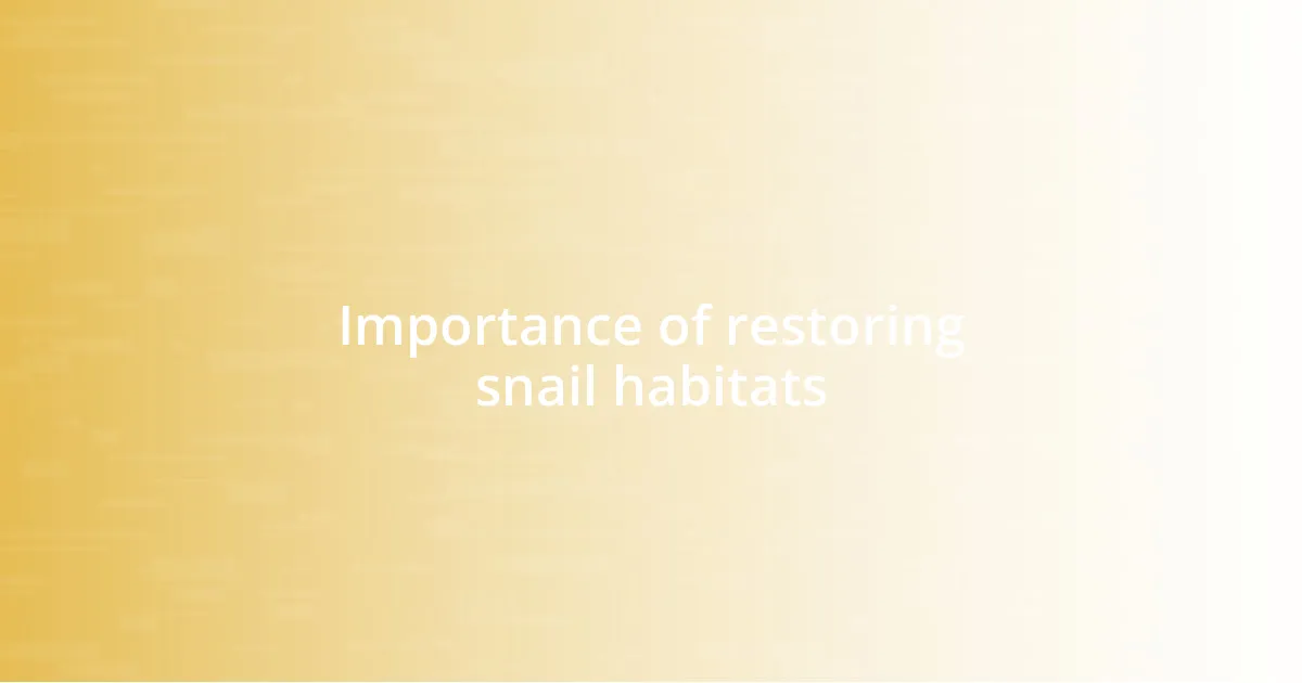 Importance of restoring snail habitats