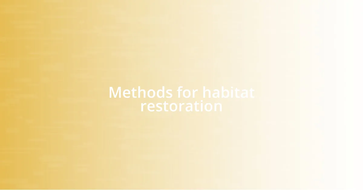 Methods for habitat restoration