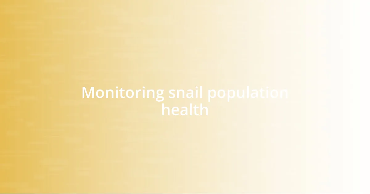 Monitoring snail population health