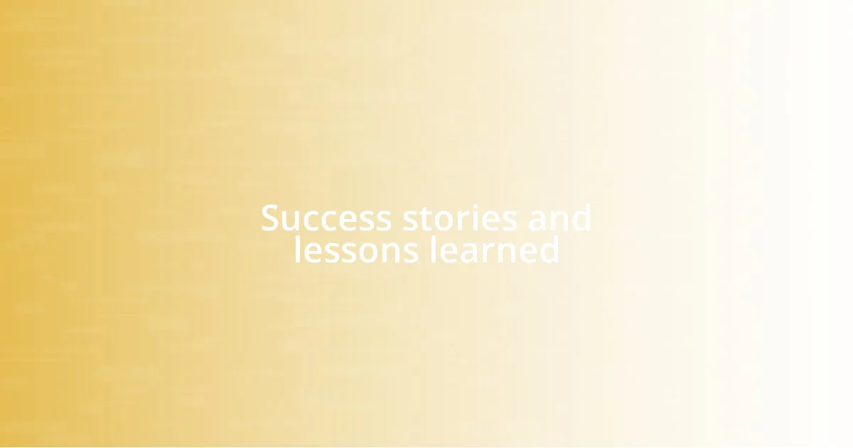 Success stories and lessons learned