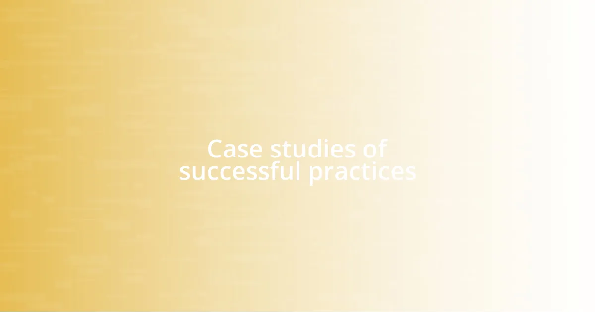 Case studies of successful practices