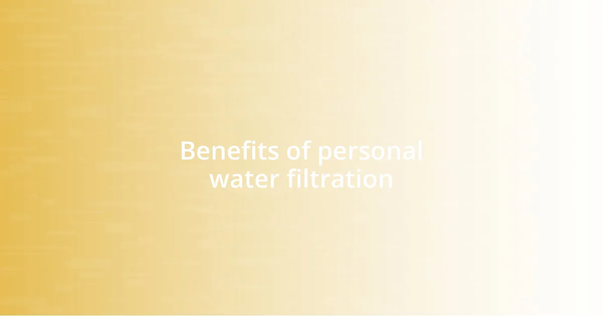 Benefits of personal water filtration