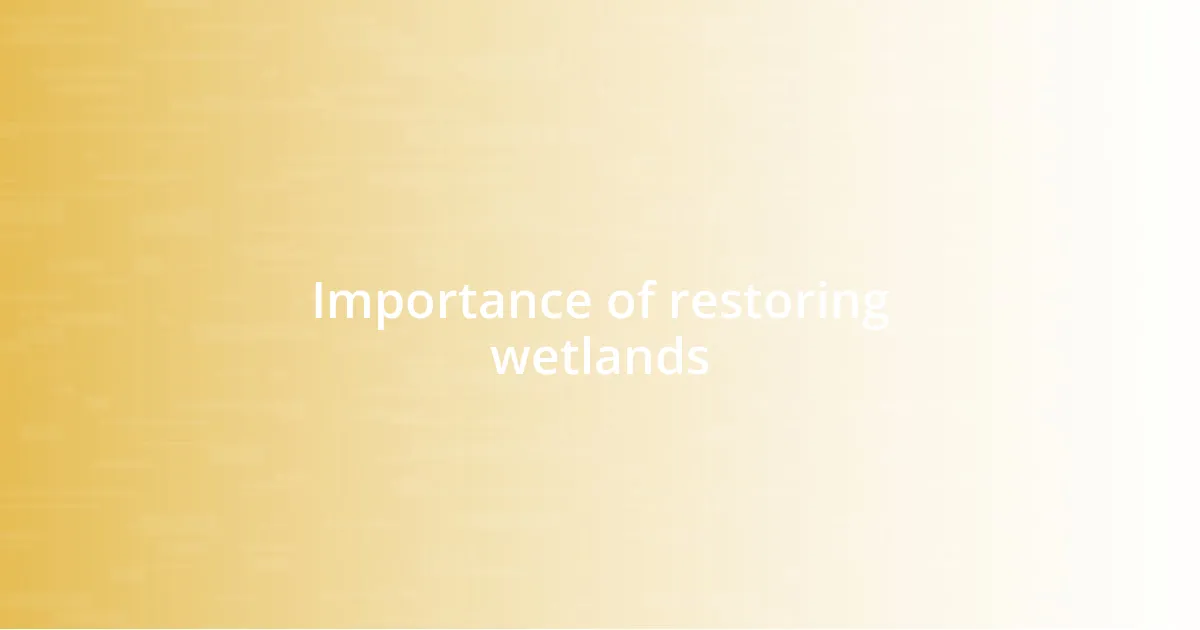 Importance of restoring wetlands