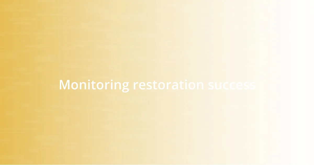 Monitoring restoration success