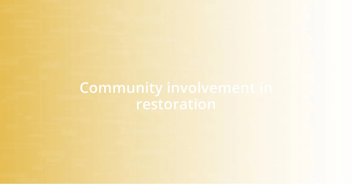 Community involvement in restoration