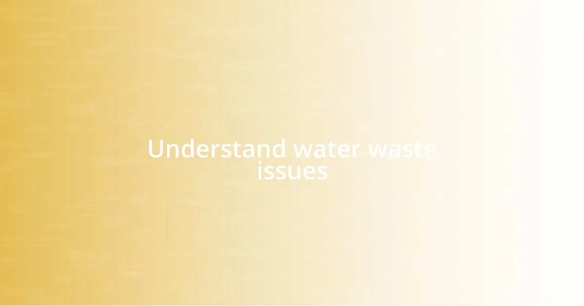 Understand water waste issues