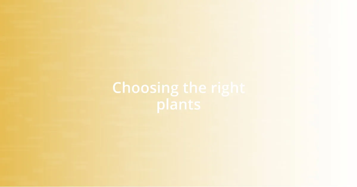 Choosing the right plants