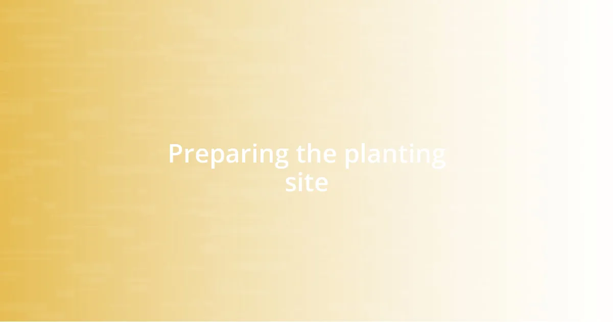 Preparing the planting site
