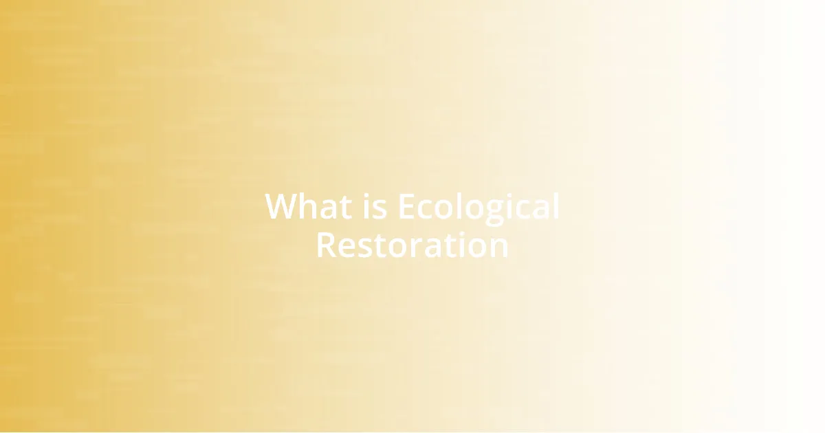 What is Ecological Restoration