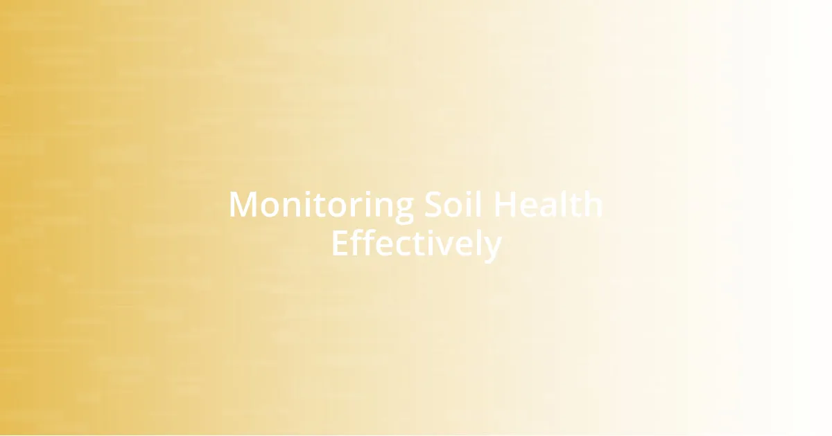 Monitoring Soil Health Effectively