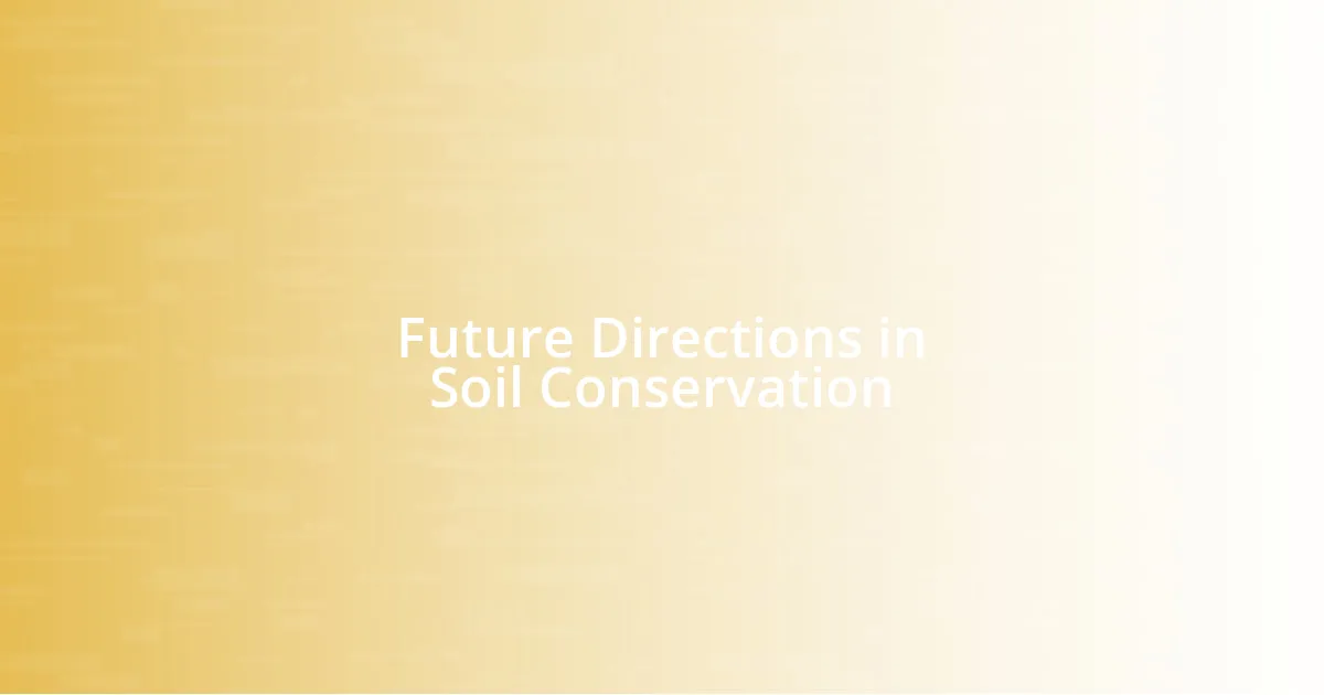 Future Directions in Soil Conservation