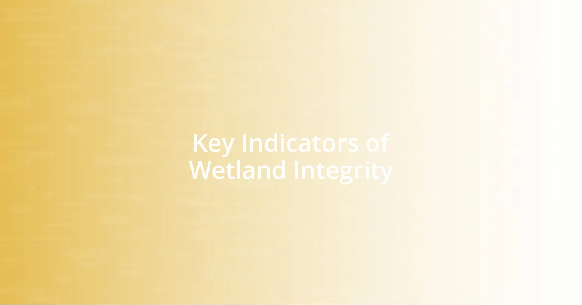 Key Indicators of Wetland Integrity