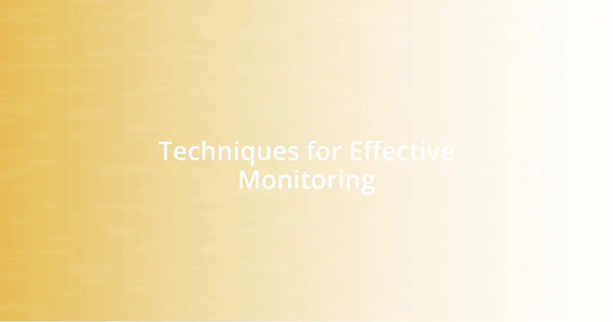 Techniques for Effective Monitoring