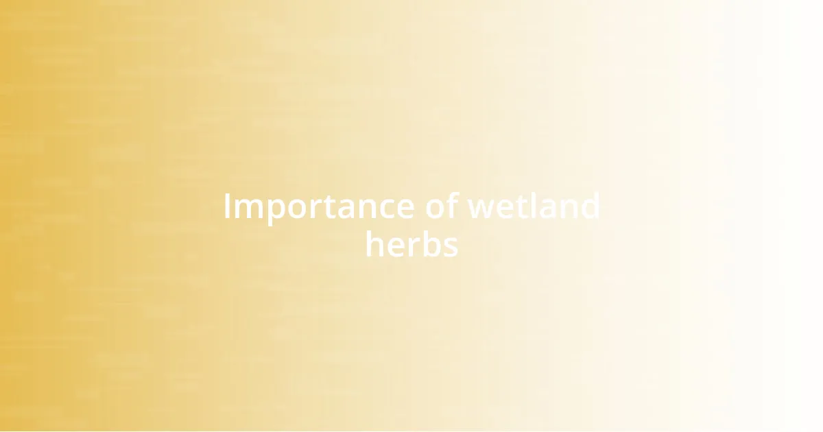 Importance of wetland herbs