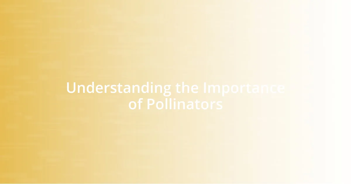 Understanding the Importance of Pollinators