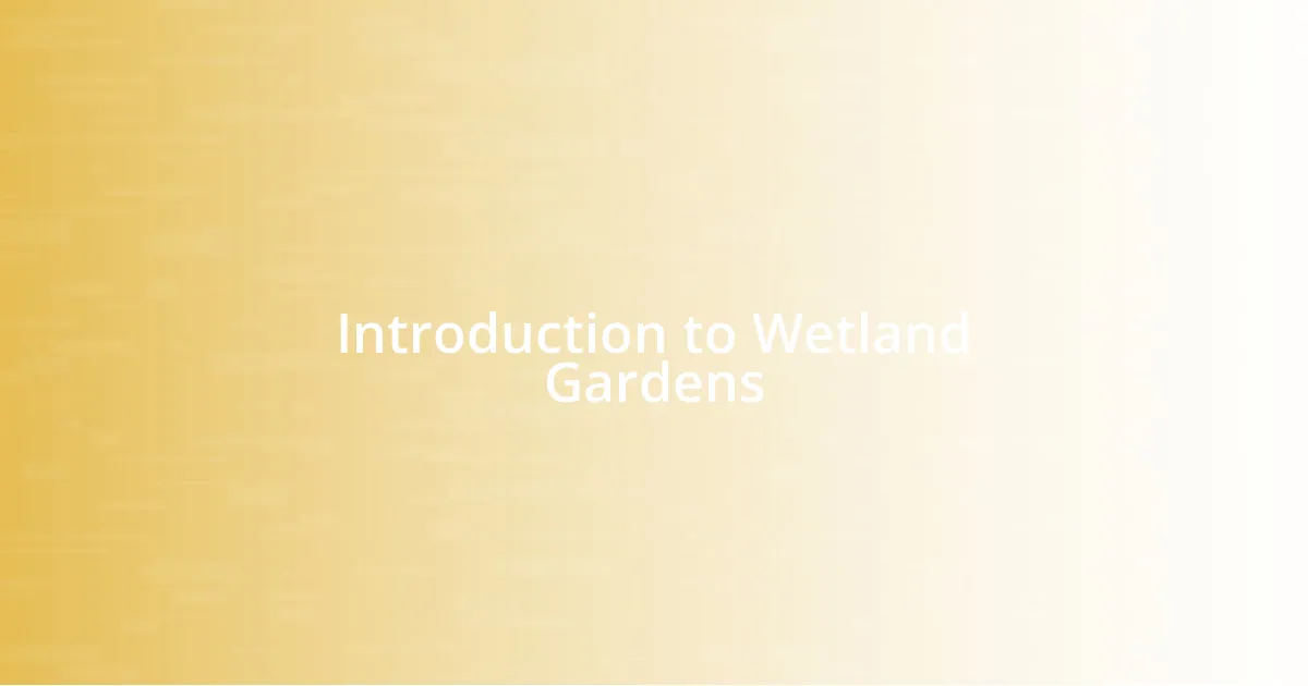 Introduction to Wetland Gardens