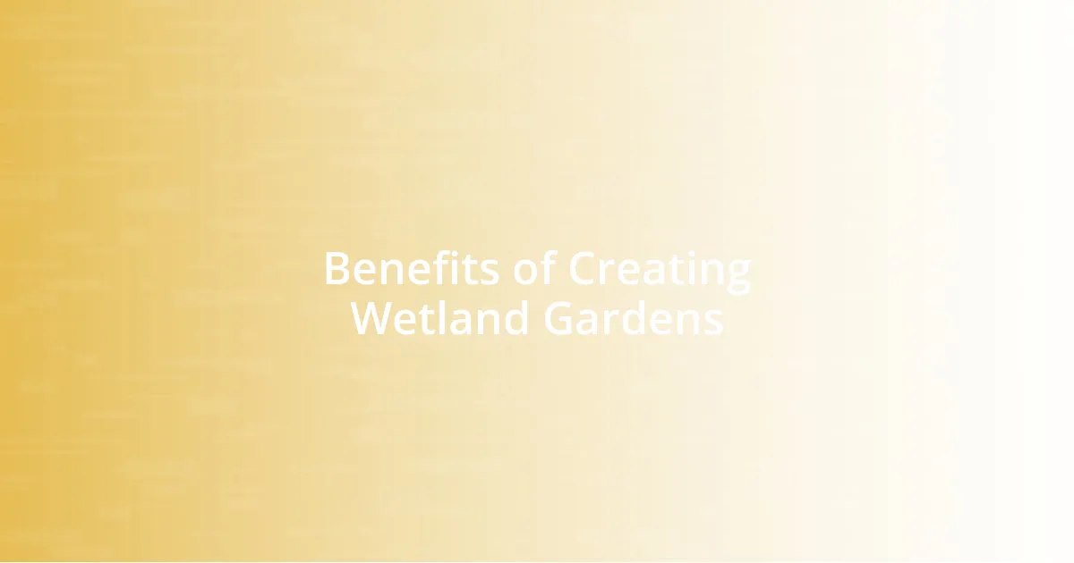 Benefits of Creating Wetland Gardens