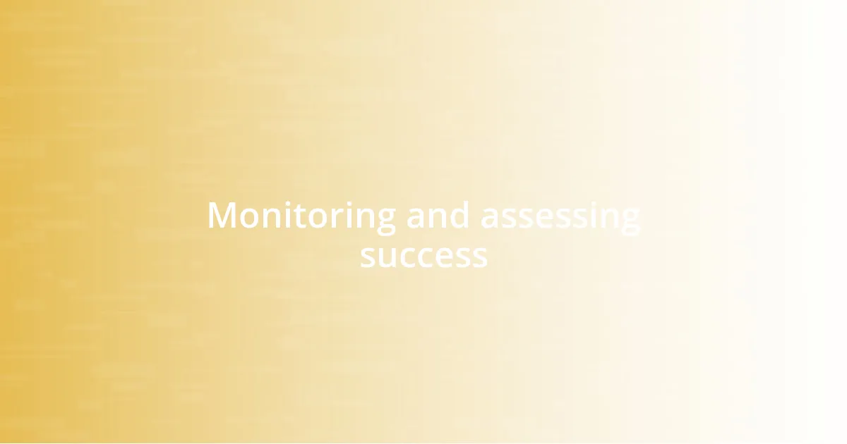 Monitoring and assessing success