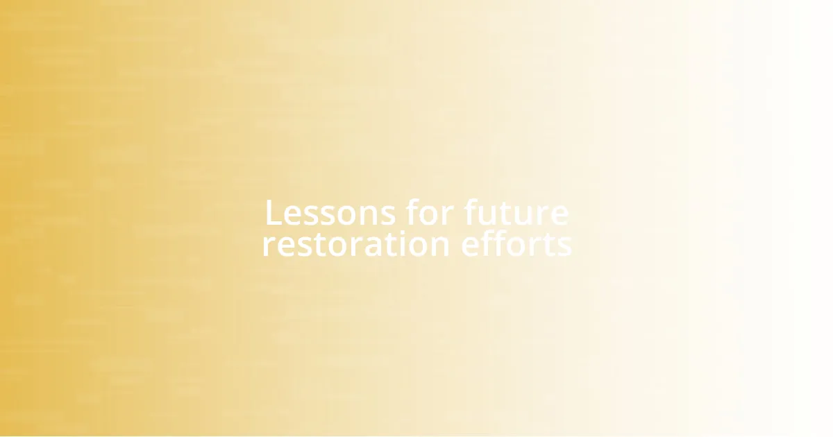 Lessons for future restoration efforts