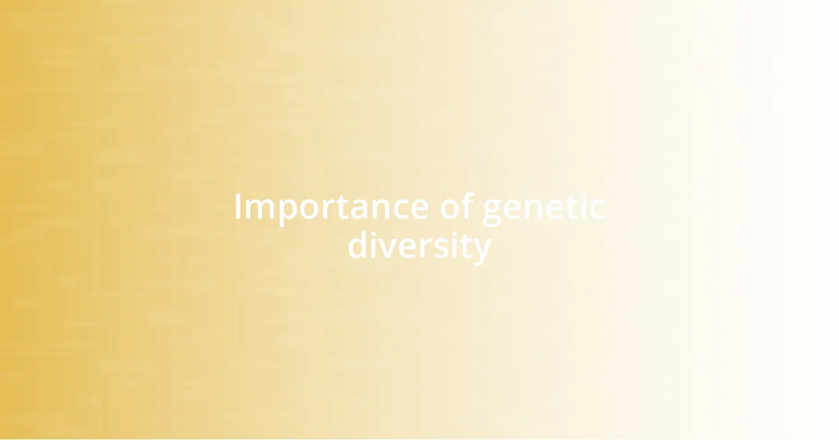 Importance of genetic diversity