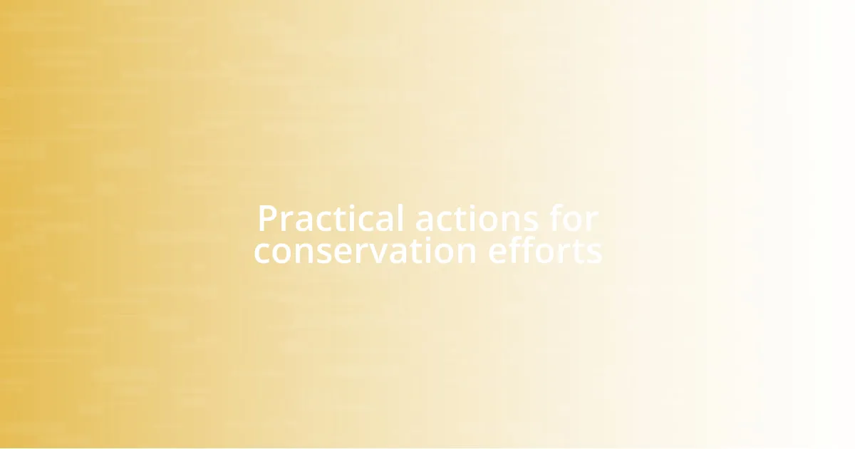 Practical actions for conservation efforts