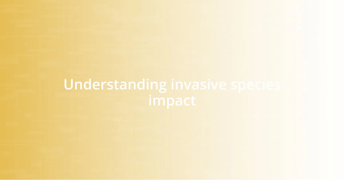 Understanding invasive species impact
