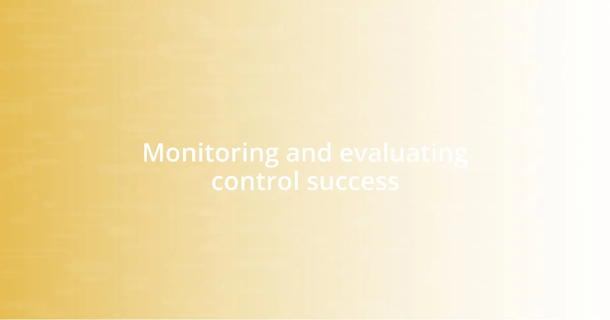 Monitoring and evaluating control success