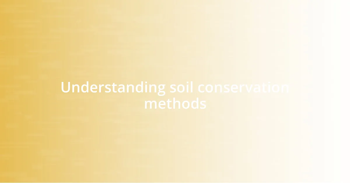 Understanding soil conservation methods