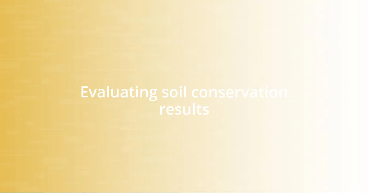 Evaluating soil conservation results