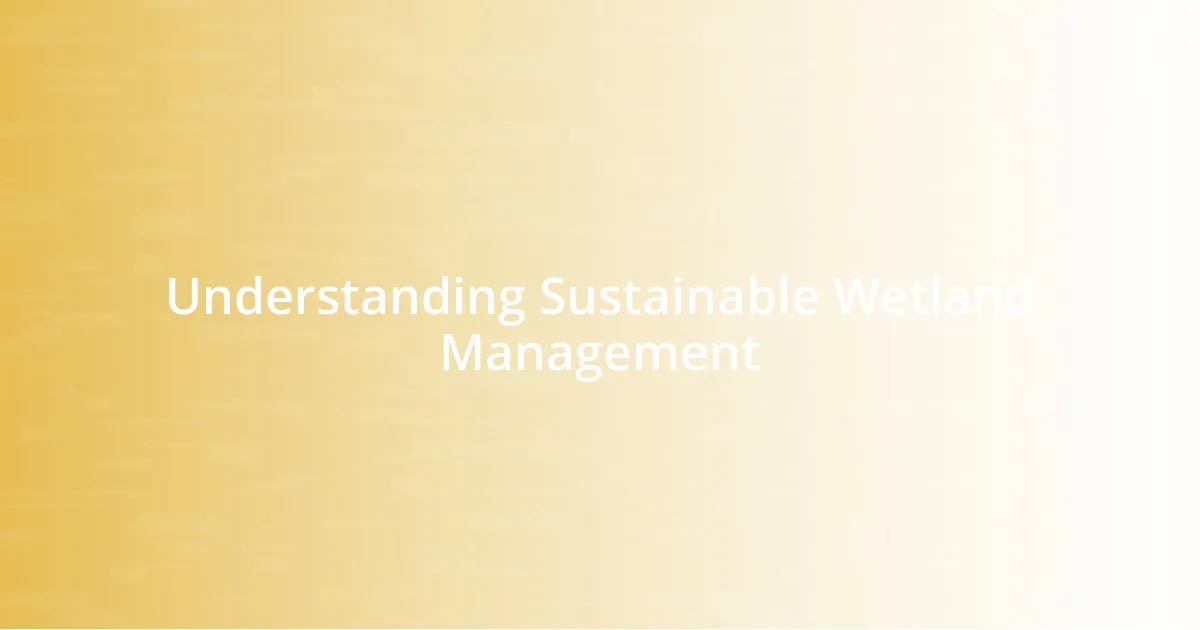 Understanding Sustainable Wetland Management