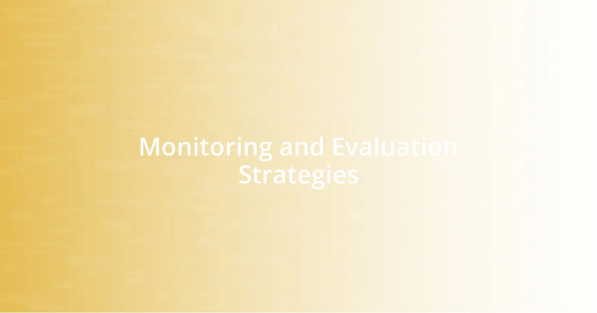 Monitoring and Evaluation Strategies