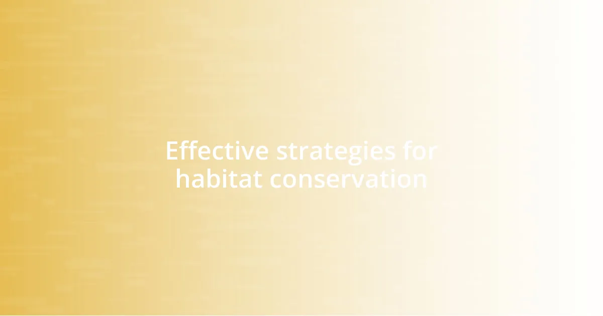 Effective strategies for habitat conservation