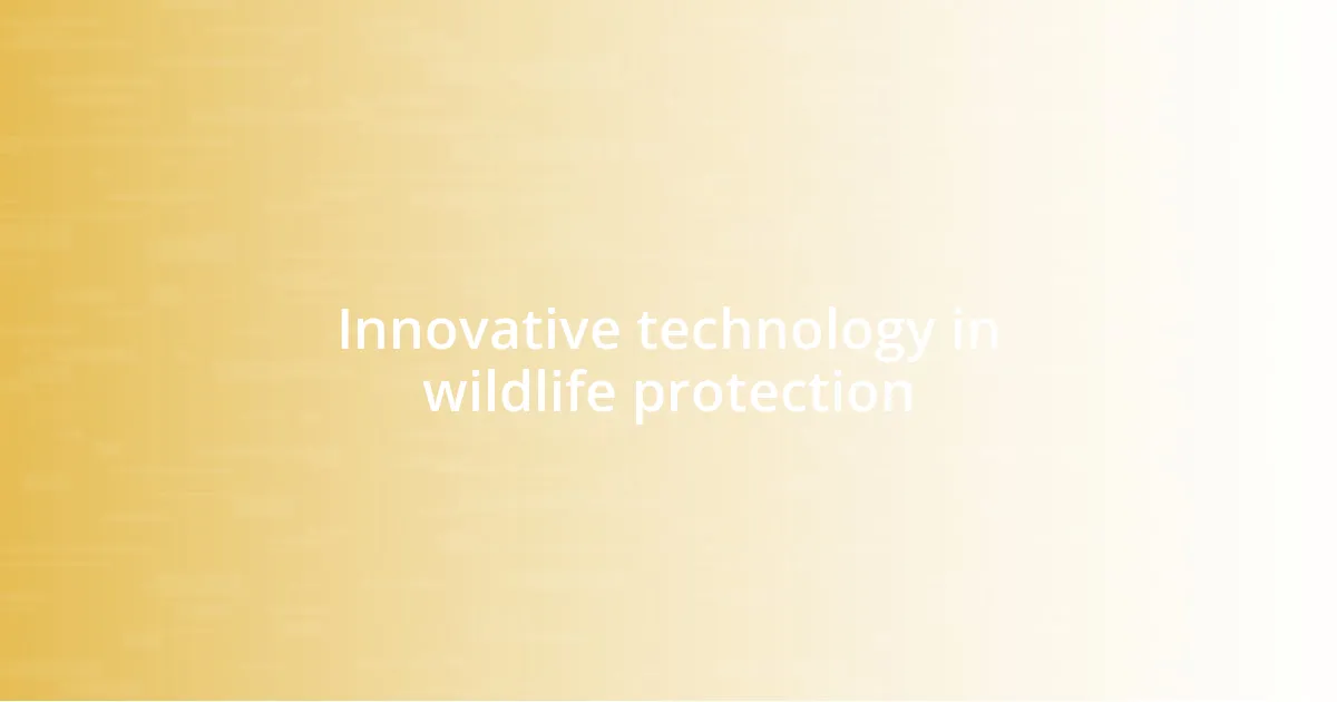 Innovative technology in wildlife protection