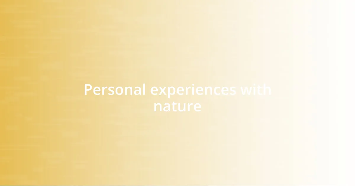 Personal experiences with nature