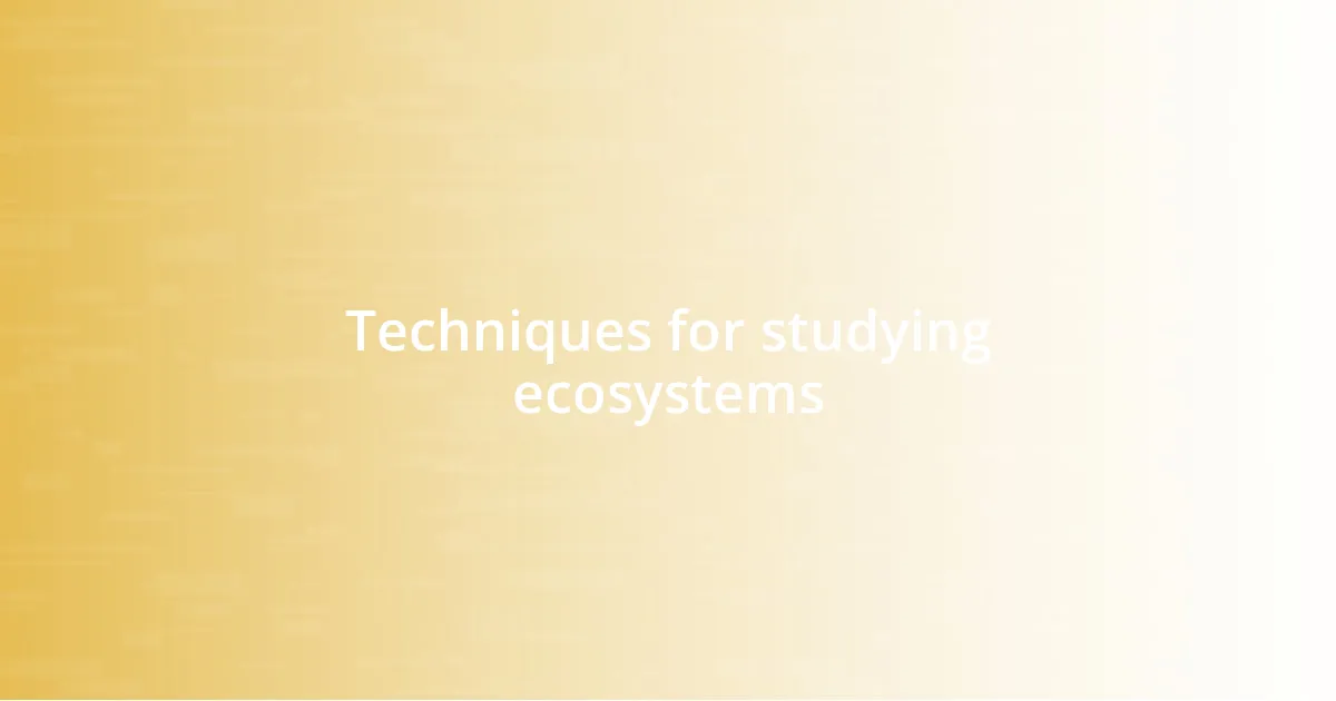 Techniques for studying ecosystems
