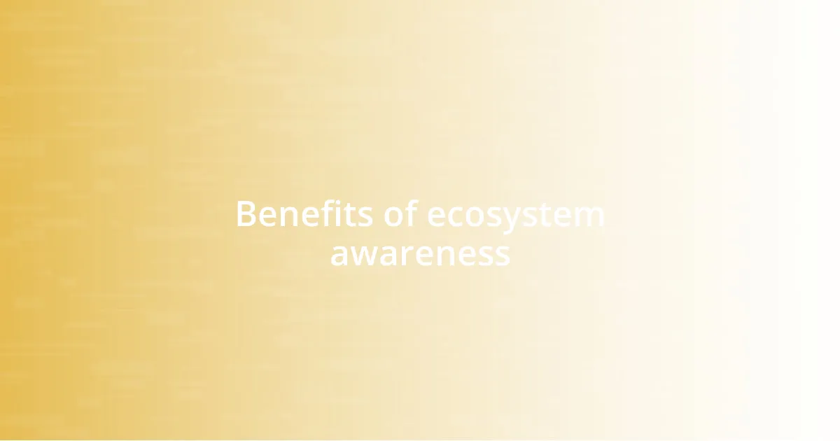Benefits of ecosystem awareness